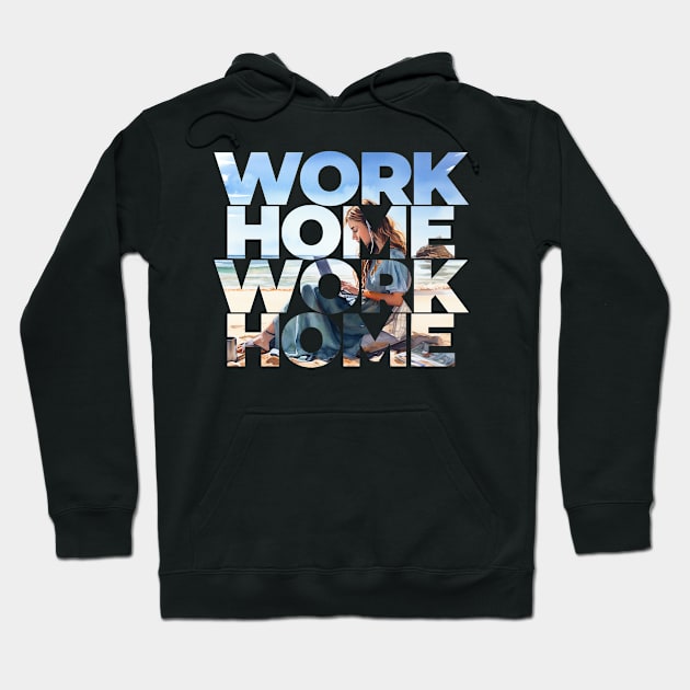 WORK HOME - Work from home Hoodie by OurCCDesign